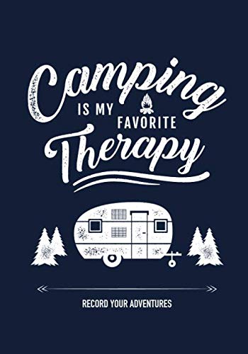 Camping is my Favorite Therapy , Deep Blue Vintage Cover Design, Camping Journal & RV Travel Logbook, 7"x10" , Road Trip Planner, Caravan Travel ... Diary, for Campers & RV Retirement Gifts