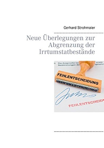 Neue Überlegungen zur Abgrenzung der Irrtumstatbestände Neue Überlegungen zur Abgrenzung der Irrtumstatbestände