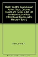 Rugby and the South African Nation: Sport, Cultures, Politics and Power in the Old and New South Africas (International Studies in the History of Sport) 0719049318 Book Cover