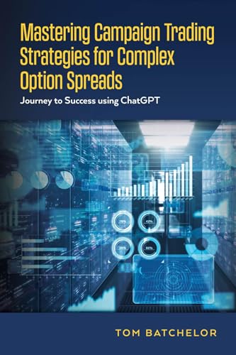Mastering Campaign Trading Strategies for Complex Option Spreads: Journey to Success using ChatGPT
