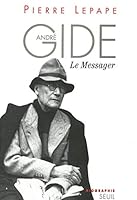 Andre Gide le messager: Biographie 2020481561 Book Cover