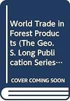 World Trade in Forest Products (The Geo. S. Long Publication Series) 0295960787 Book Cover