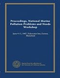  Proceedings, Workshop nazionale sui problemi e sui bisogni dell\'inquinamento marino: 9-11 giugno 1987, Tidewater Inn, Easton, Maryland