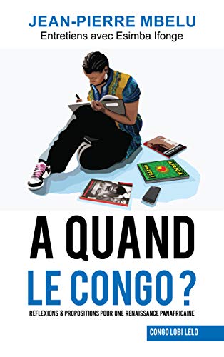 Télécharger A quand le Congo?: Réflexions & propositions pour une renaissance panafricaine PDF