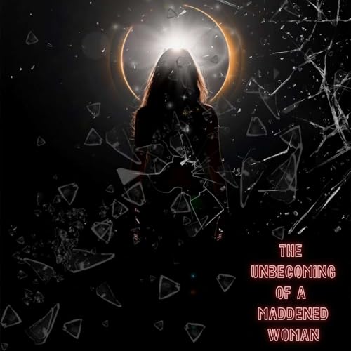 Couverture de The Unbecoming of a Maddened Woman