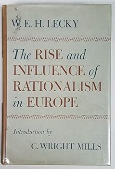History of the Rise and Influence of the Spirit of Rationalism in Europe