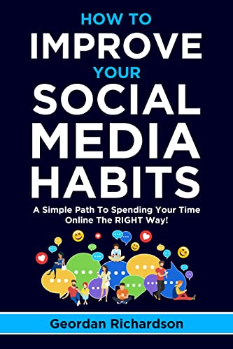 How To Improve Your Social Media Habits: A Simple Path
