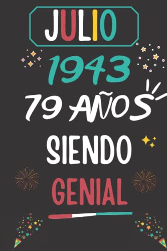 CUADERNO, JULIO 1943, 79 Años Siendo Genial: Regalo de 79 cumpleaños para mujeres y hombres, ideas de 79 cumpleaños... un cumpleaños... divertido, ... regalo de 79 cumpleaños para él/ella.