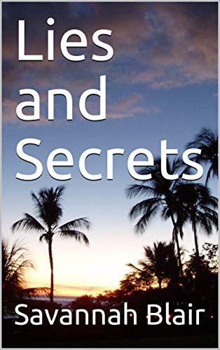 Lies and Secrets by [Savannah Blair]