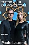  TATTOO YOU 2 - L\'ARMONIZZATORE - PARTE PRIMA