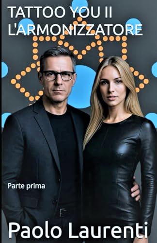  TATTOO YOU 2 - L\'ARMONIZZATORE - PARTE PRIMA