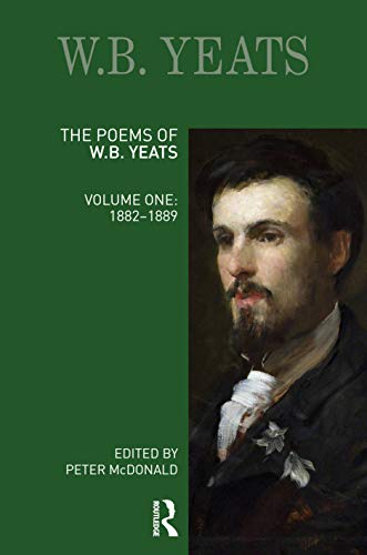 The Poems of W.B. Yeats: Volume One: 1882-1889 (Longman Annotated English Poets)