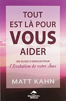 Paperback Tout Est Là Pour Vous Aider: Un Guide d'Amour Pour l'Évolution de Votre Âme [French] Book