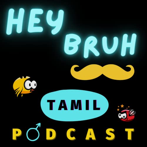 Tamil Podcast | Hey Bruh தமிழ் Titelbild