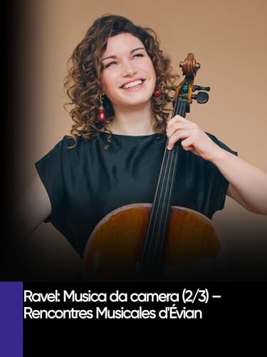 Ravel: Musica da camera (2/3) - Rencontres Musicales d'Évian