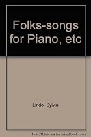 Folks-songs for Piano, etc B0000CYXL8 Book Cover
