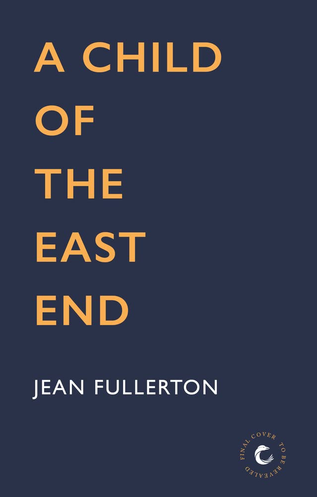 A Child of the East End : The heartwarming and gripping memoir from the queen of saga fiction