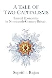 A Tale of Two Capitalisms: Sacred Economics in Nineteenth-Century Britain