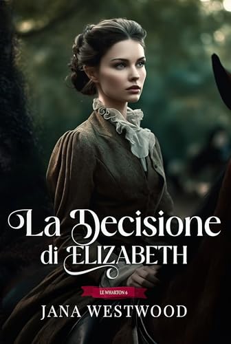 La decisione di Elizabeth (Le Wharton Vol. 6)