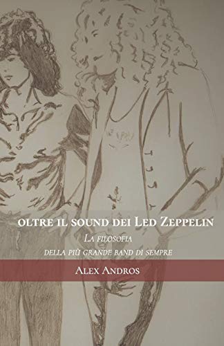 Oltre il sound dei Led Zeppelin: La filosofia della più grande band di sempre Oltre il sound dei Led Zeppelin: La filosofia della più grande band di sempre