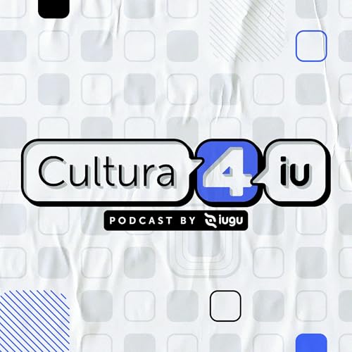 Cultura4iu Podcast Por iugu pagamentos arte de portada