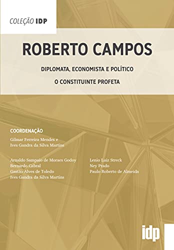 Roberto Campos: diplomata, economista e político – O constituinte profeta