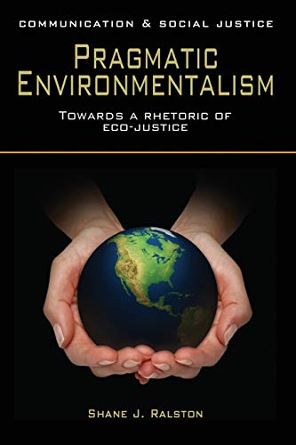 Pragmatic Environmentalism (Communication and Social Justice)