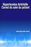 Hypertension Artérielle Carnet de Suivi du Patient Journal de Suivi: Carnet de suivi quotidien et d’auto surveillance à remplir – 375 prises de ... po) – Couverture souple et mat – Bleu Cardio