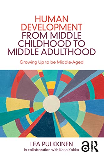 Human Development from Middle Childhood to Middle Adulthood: Growing Up to be Middle-Aged (English E