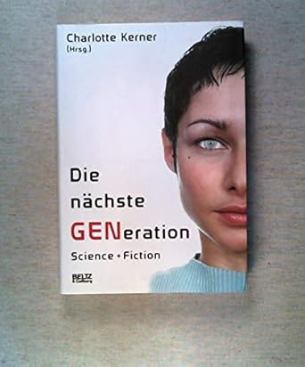 Die nächste GENeration: Science Fiction : Kerner, Charlotte, Niere ...