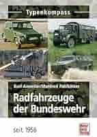 洋書 Rad- und Kettenfahrzeuge der Bundeswehr Die Rad- und Kettenfahrzeuge der Bundeswehr: 1956 bis heute