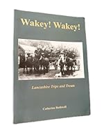 Wakey! Wakey! Lancashire Trips and Treats 1872955290 Book Cover