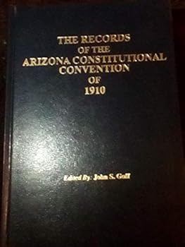 Hardcover The Records of the Arizona Constitutional Convention of 1910 Book