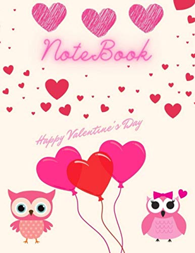 Happy Valentine's Day Notebook: Cute Owls Valentines Day Notebook/Lined journal/Notebook Valentine's Day Gift or to offer For Mom-Wife-Daughter-Kids-Girls-teens-and More/college ruled notebook