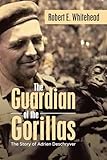 The Guardian of the Gorillas: The Story of Adrien Deschryver