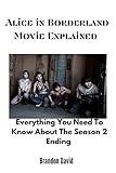 Alice in Borderland Movie Explained : Everything You Need To Know About The Season 2 Ending (English Edition)