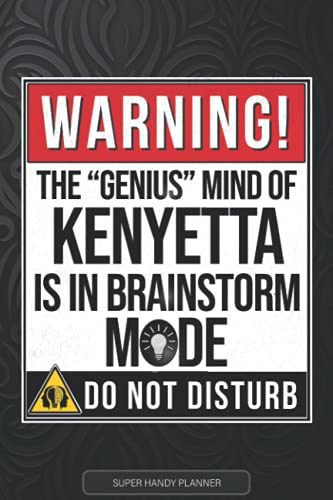 Kenyetta: Warning The Genius Mind Of Kenyetta Is In Brainstorm Mode - Kenyetta Name Custom Gift Planner Calendar Notebook Journal