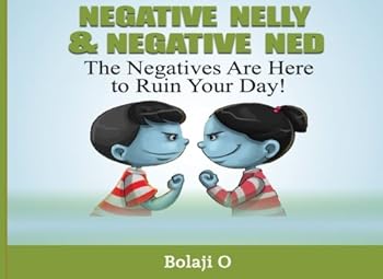 Paperback Negative Nelly & Negative Ned: How to Power Up with Positivity by Replacing Negative Feelings! Book
