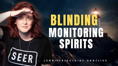 Blinding Monitoring Spirits, Watcher Demons & Spies