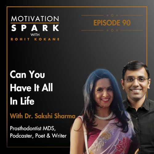 Can You Really Have It All Balancing Career Life and Happiness ft Dr. Sakshi Sharma