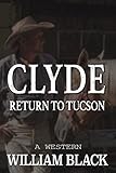  Clyde: Return to Tucson: A Western (English Edition)
