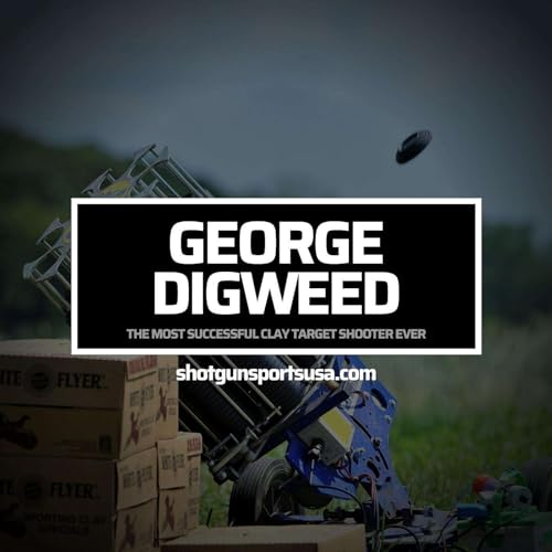 George Digweed: The Most Successful World and European Clay Target Shooter Ever Podcast Por  arte de portada