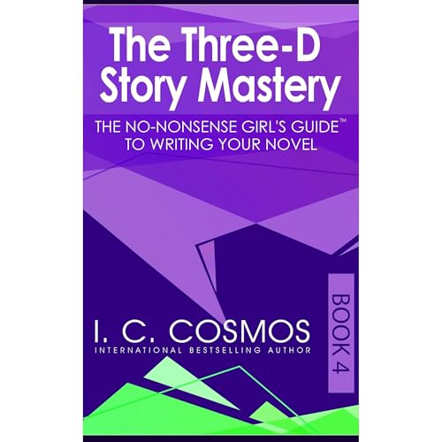 The Three-D Story Mastery Audiolibro Por I. C. Cosmos arte de portada