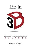 Life in 3-B: A Resource for Personal, Professional, and Spiritual Balance 1490339477 Book Cover