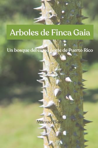 Arboles de Finca Gaia: Un Bosque en el Carso Norte de Puerto Rico (Spanish Edition)