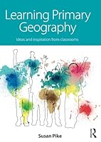 Learning Primary Geography: Ideas and Inspiration from Classrooms 1138922978 Book Cover