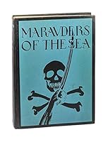 Marauders of the Sea : Being a Collection of Stories Both Historical and Fictional of Various Exploits of the Most Notorious Corsairs, Beccaneers, Pirates, Mutineers, Privateers, Marooners &c B000KEOFFC Book Cover