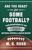 Are You Ready for Some Football?: Your Pocketguide to the 2023 National Football League Season