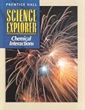 SCIENCE EXPLORER 2E CHEMICAL INTERACTIONS STUDENT EDITION 2002C