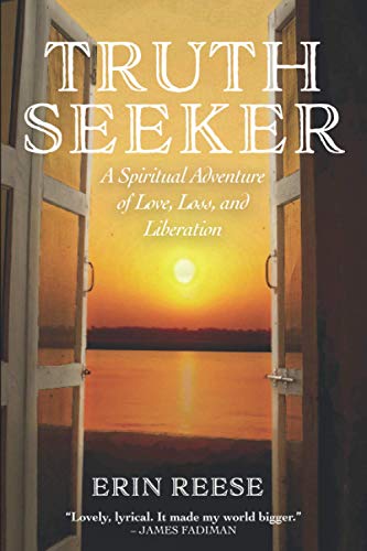 Truth Seeker: A Spiritual Adventure of Love, Loss, and Liberation (Soul of India Trilogy)
